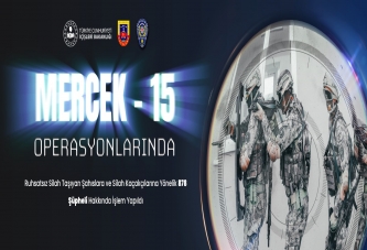 68 İLDE “MERCEK-15” OPERASYONU