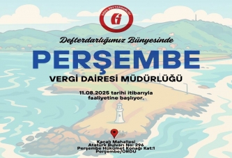 PERŞEMBEYE DE VERGİ DAİRESİ MÜDÜRLÜĞÜ AÇILIYOR
