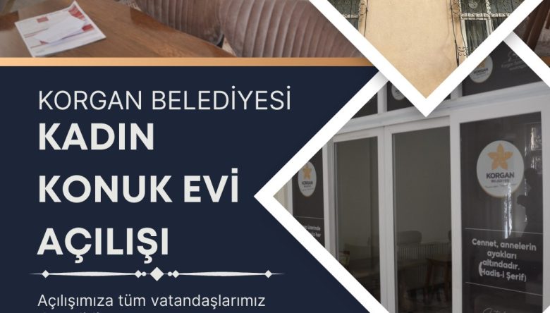 KORGAN’DA KADIN KONUK EVİ AÇILIYOR