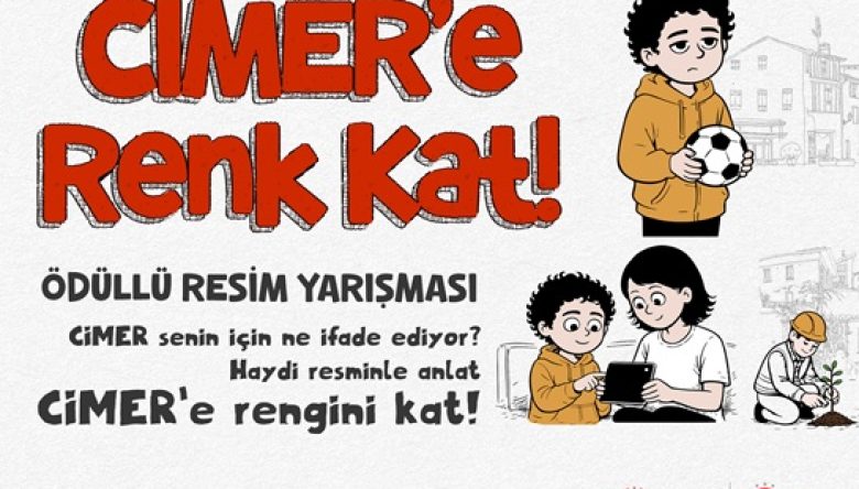  “CİMER’E RENK KAT” ADLI ÖDÜLLÜ RESİM YARIŞMASI BAŞLATTI