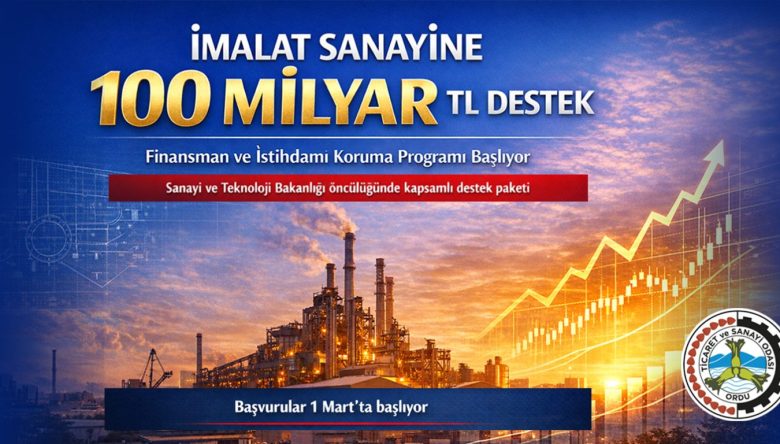 İMALAT SANAYİNE 100 MİLYAR TL’LİK DEV DESTEK